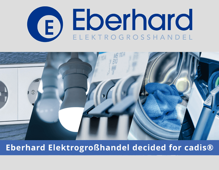 Gebrüder Eberhard Elektrogrosshandel has decided for cadis®
